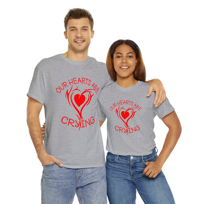 Our Hearts Are Crying T-Shirt