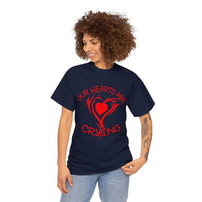 Our Hearts Are Crying T-Shirt