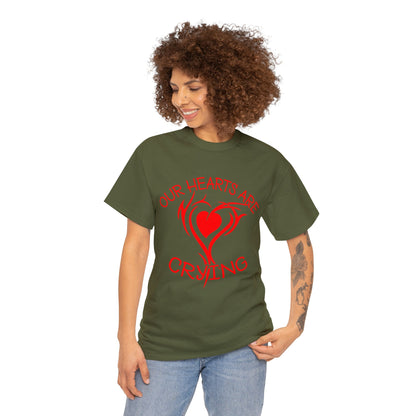 Our Hearts Are Crying T-Shirt