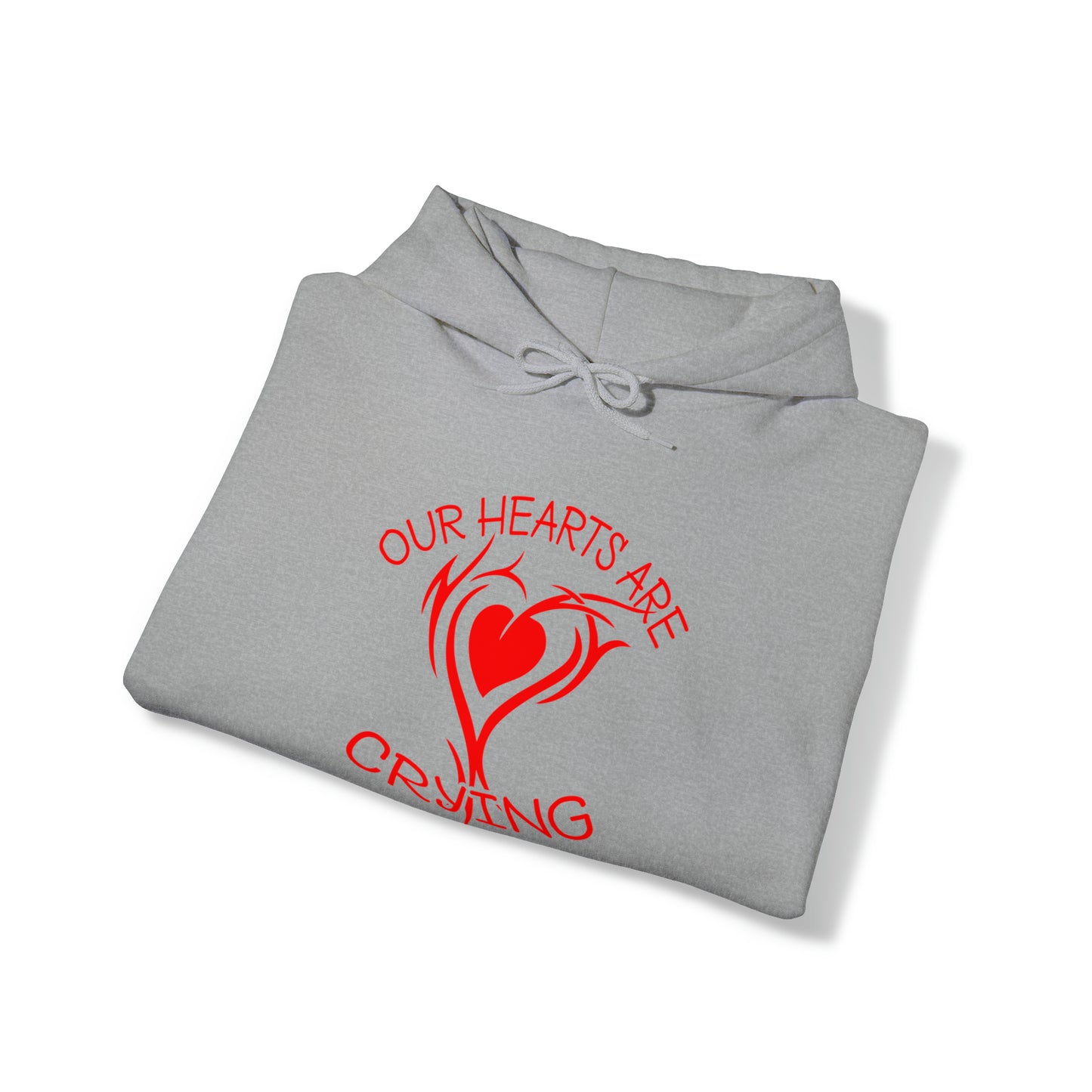 Our Hearts Are Crying Hoodie Sweatshirt