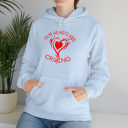 Our Hearts Are Crying Hoodie Sweatshirt