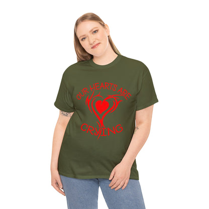 Our Hearts Are Crying T-Shirt