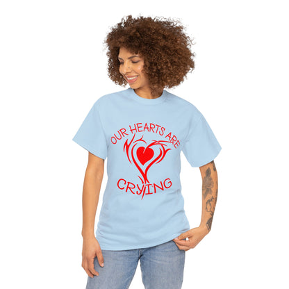 Our Hearts Are Crying T-Shirt