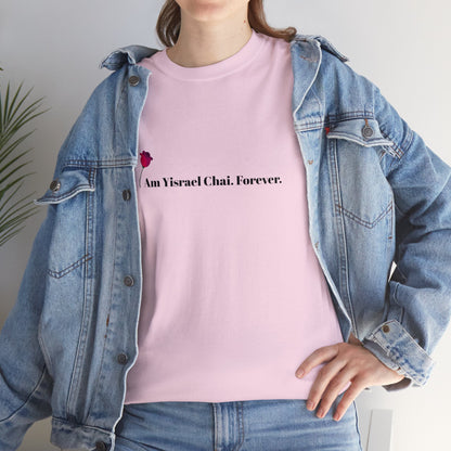 Am Yisrael Chai. Forever. T-Shirt