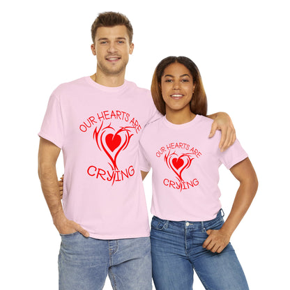 Our Hearts Are Crying T-Shirt