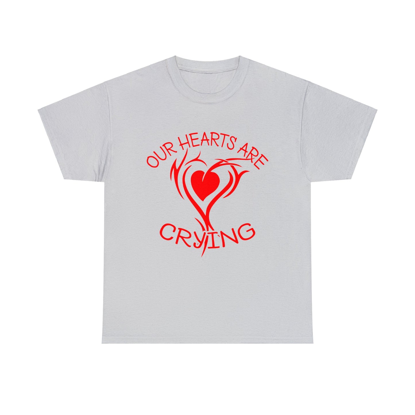 Our Hearts Are Crying T-Shirt