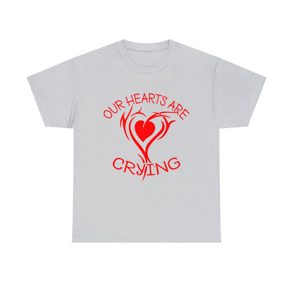 Our Hearts Are Crying T-Shirt