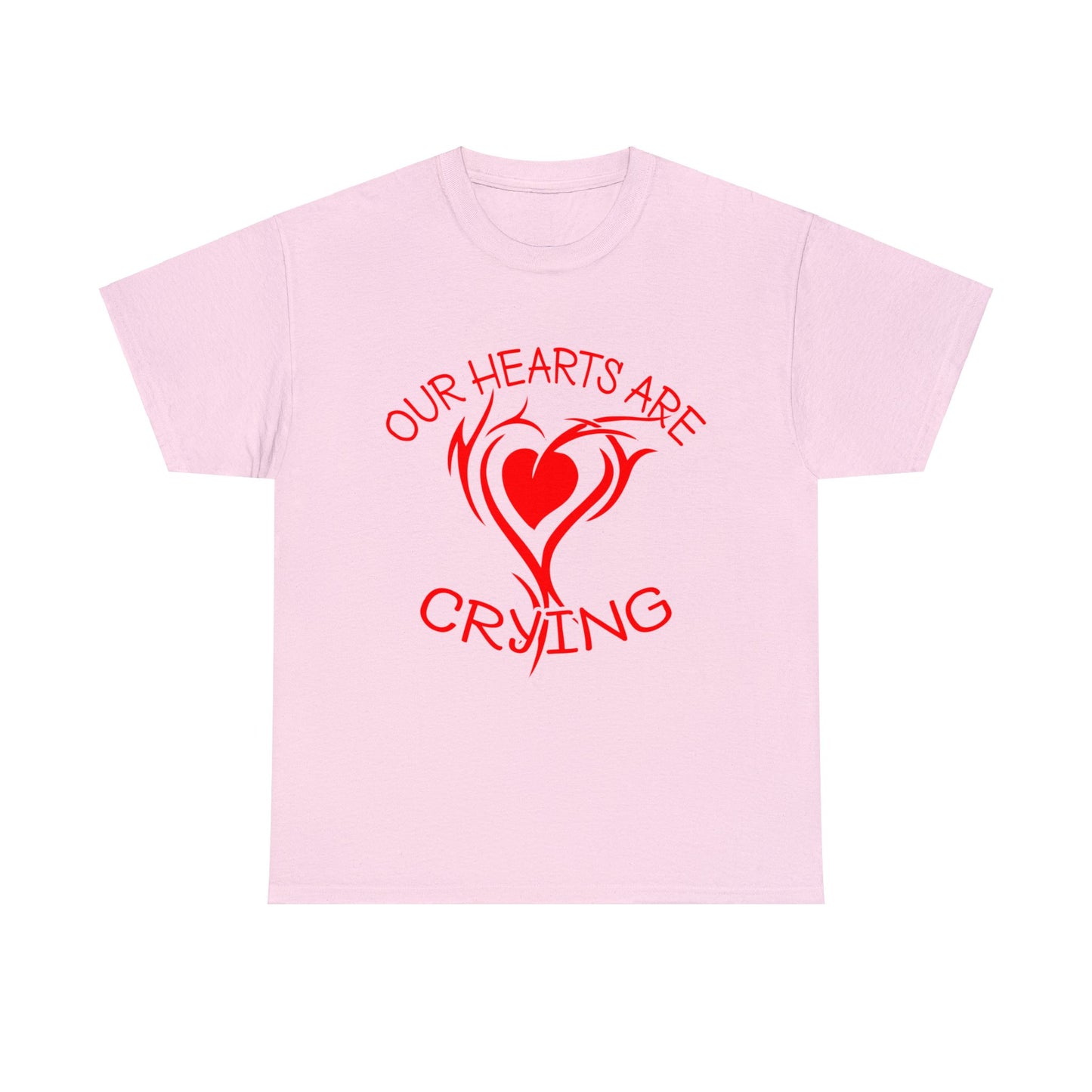 Our Hearts Are Crying T-Shirt