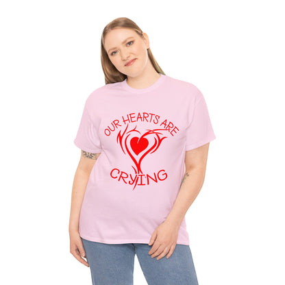 Our Hearts Are Crying T-Shirt