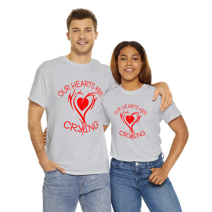 Our Hearts Are Crying T-Shirt