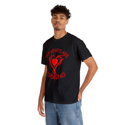 Our Hearts Are Crying T-Shirt