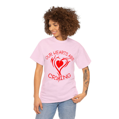 Our Hearts Are Crying T-Shirt