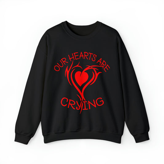 Our Hearts Are Crying  Crewneck Sweatshirt